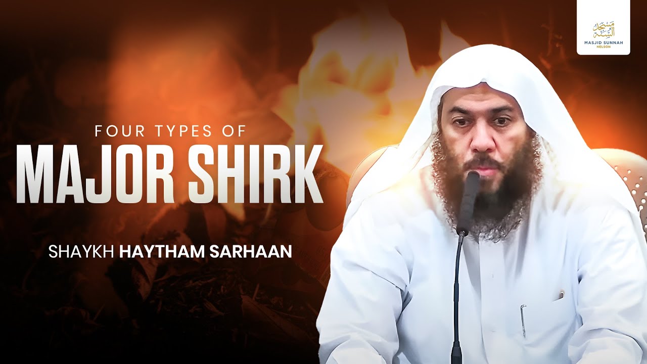 Four types of Major Shirk - Shaykh Haytham Sarhaan