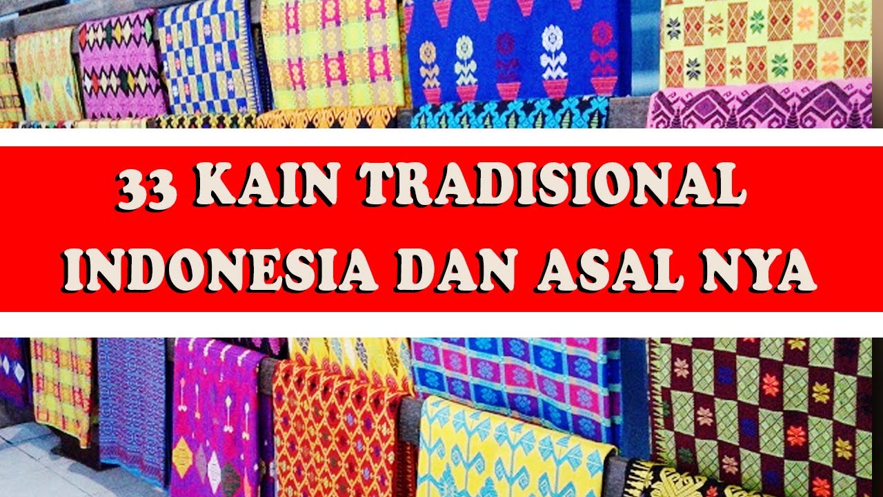 👉 INILAH 33 KAIN TRADISIONAL INDONESIA DAN ASAL NYA