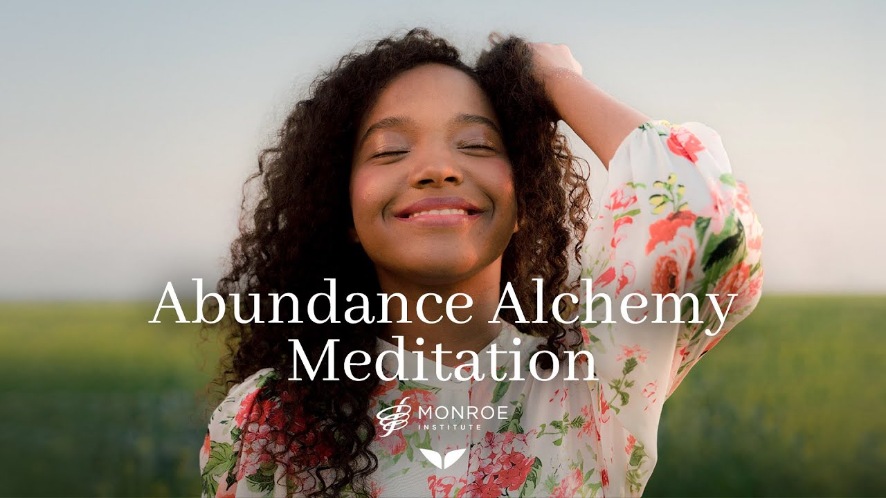 Meditation for Abundance Alchemy | The Monroe Institute | Mindvalley Meditations