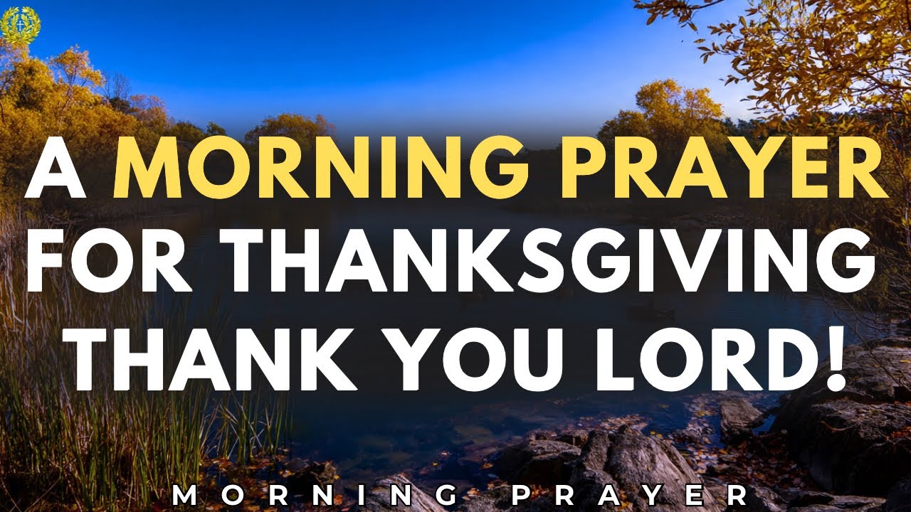 Start Your Day With Gratitude Today | Morning Prayer of Thanksgiving