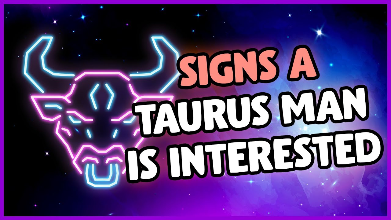 How to Tell if a Taurus Man Likes You - The REAL Signs he's Interested!