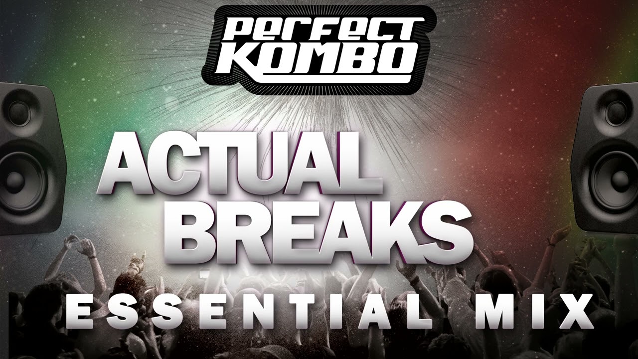 Perfect Kombo - Actual Breaks (Essential Mix)