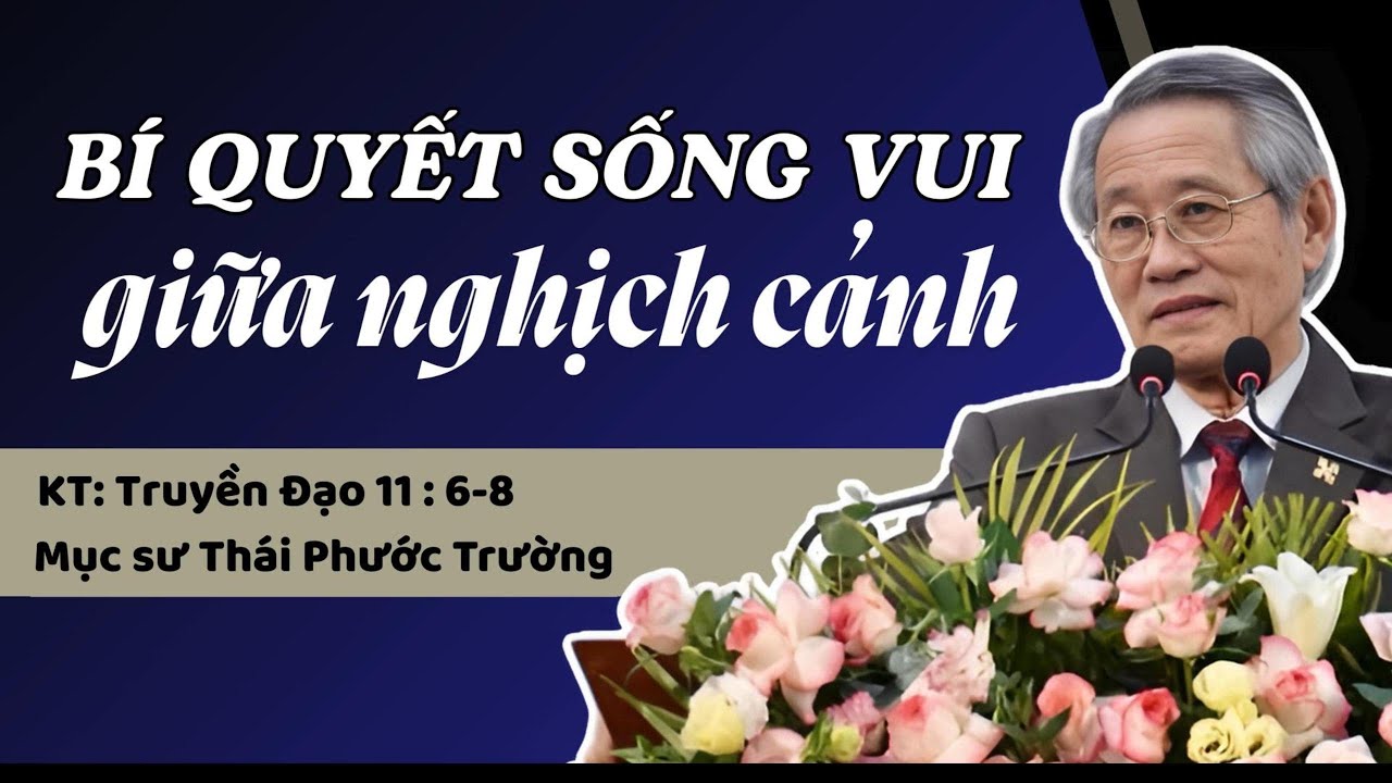 BÍ QUYẾT SỐNG VUI GIỮA NGHỊCH CẢNH - Mục sư Thái Phước Trường