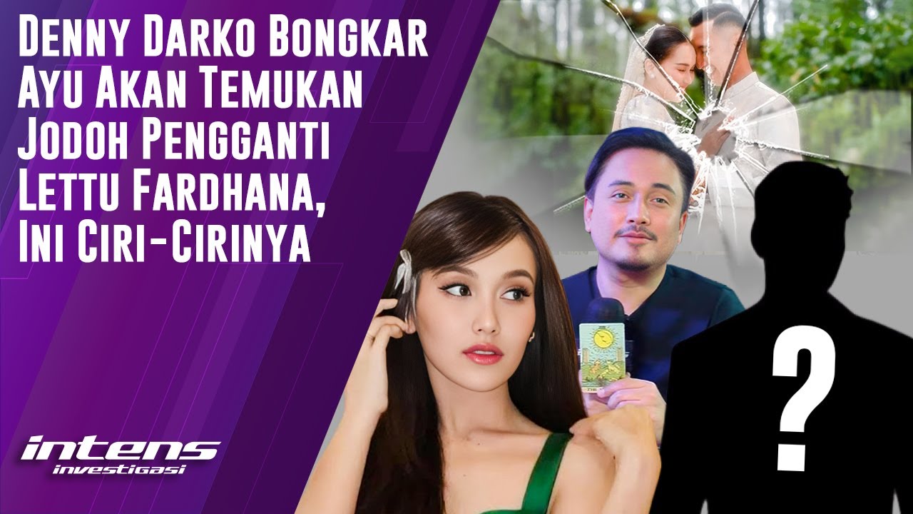 Denny Darko Ungkap Jodoh Ayu Pengganti Lettu Fardhana | Intens Investigasi | Eps 4009