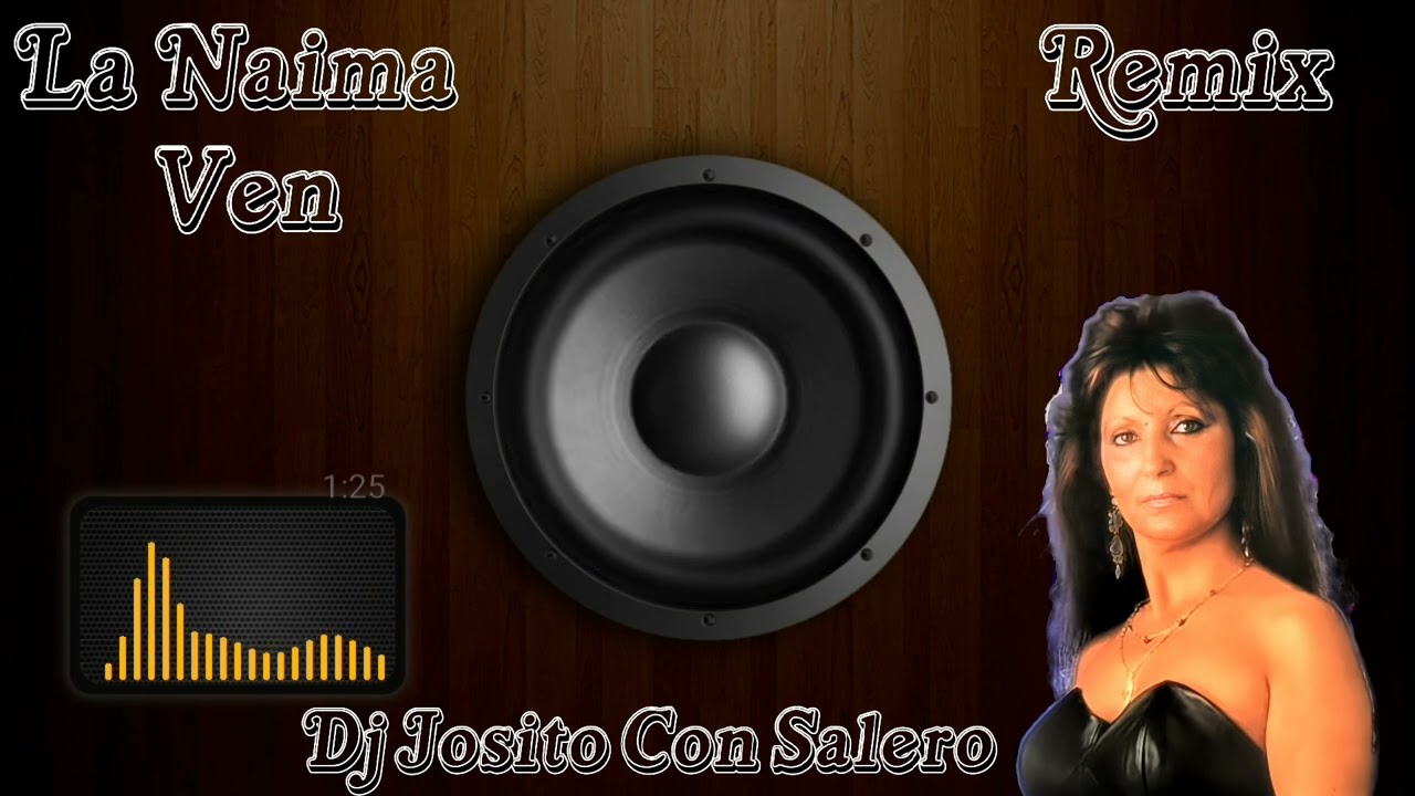 La Naima - Ven - Remix Dj Josito Con Salero