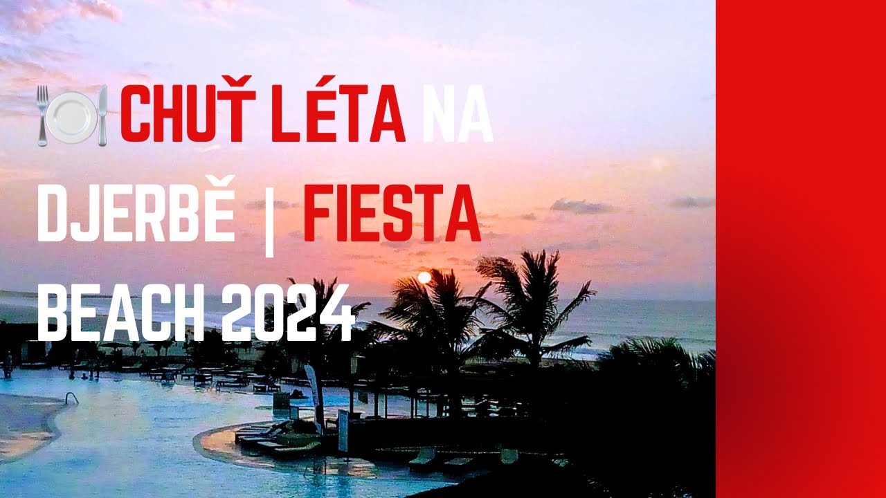 🍽️ Chuť léta na Djerbě | Fiesta Beach 2024 🌴🌊