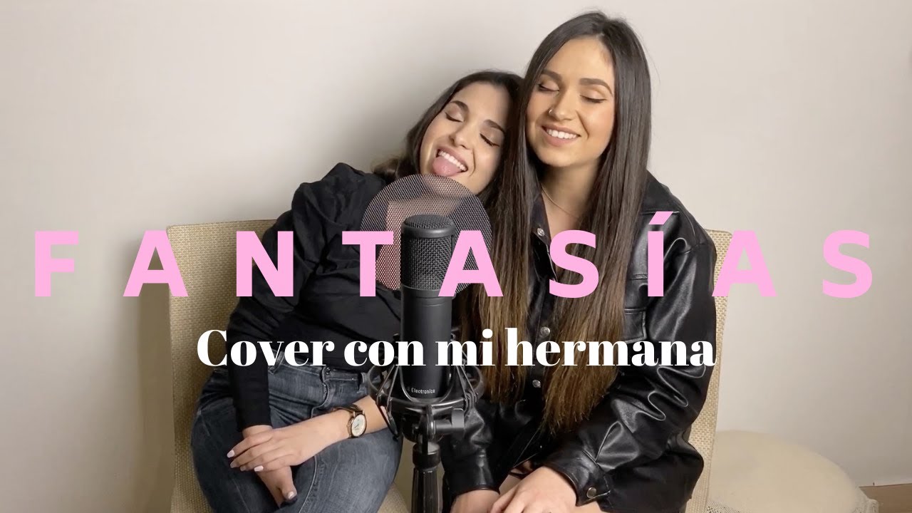 FANTASÍAS - RAUW ALEJANDRO, FARRUKO | Cover CON MI HERMANA