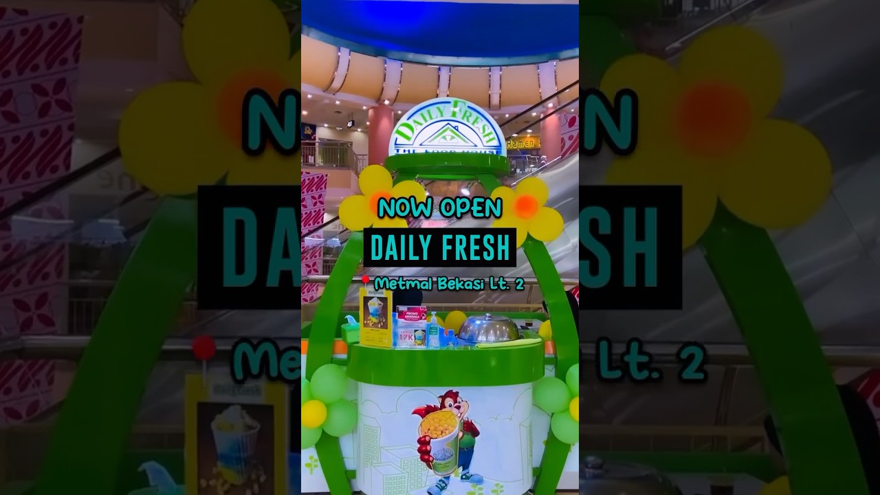 NOW OPEN - DAILY FRESH at METROPOLITAN MALL BEKASI, 2nd FLOOR