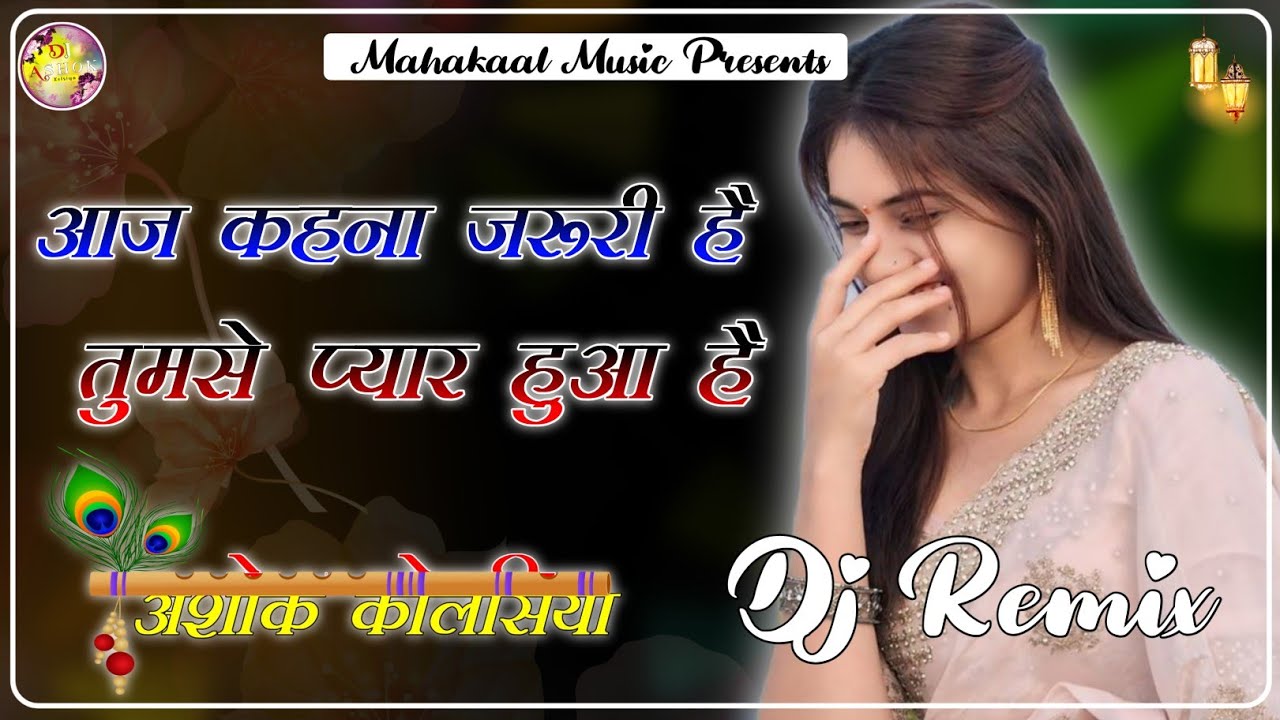Aaj Khena Jeruri Hai Ki Tumse Pyar Hua Hai  Dj Remix Song By Ashok Kolsiya