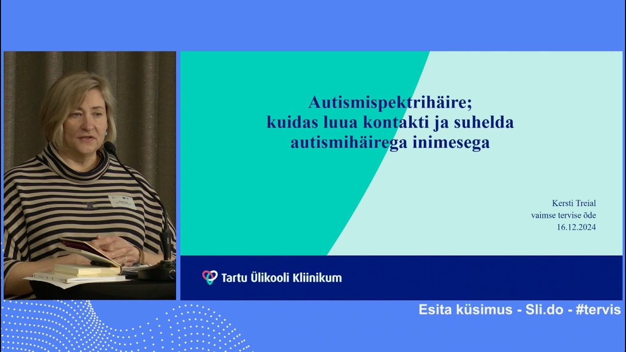 Kersti Treial: Kuidas luua kontakti ja suhelda autismispektrihäirega inimesega?
