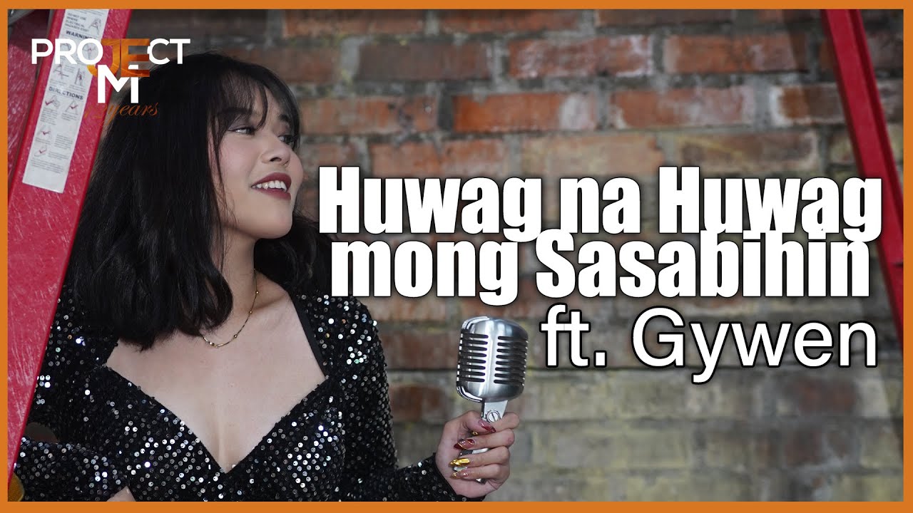 Huwag Na Huwag Mong Sasabihin - Project M featuring Gywen