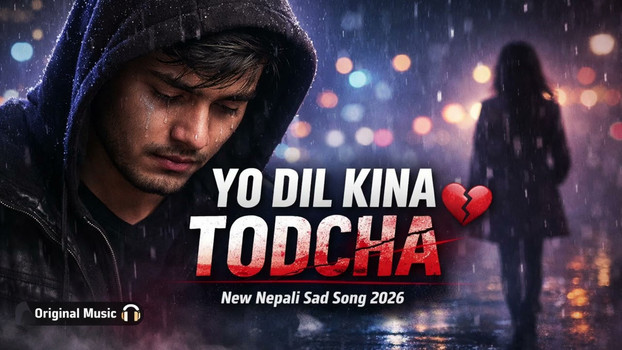 Yo Dil kina todcha new Nepali sad song 