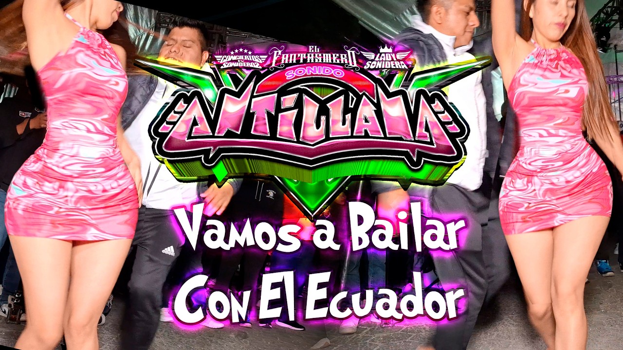 DESDE ATLIXCO PUEBLA SONIDO ANTILLANA VAMOS A BAILAR CON EL ECUADOR SAN RAFAEL COMAC 2026