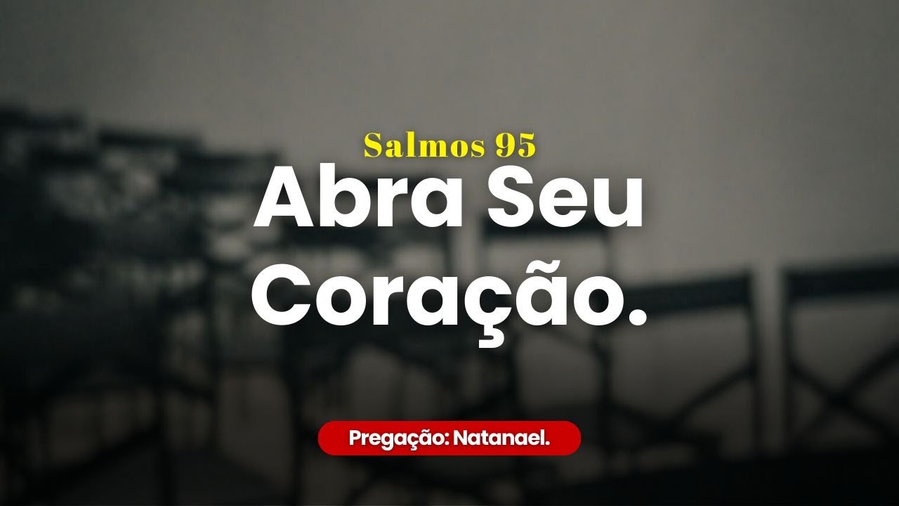 Salmo 95 — Abra Seu Coração ao Senhor | Culto de Domingo | Ministrante Natanael