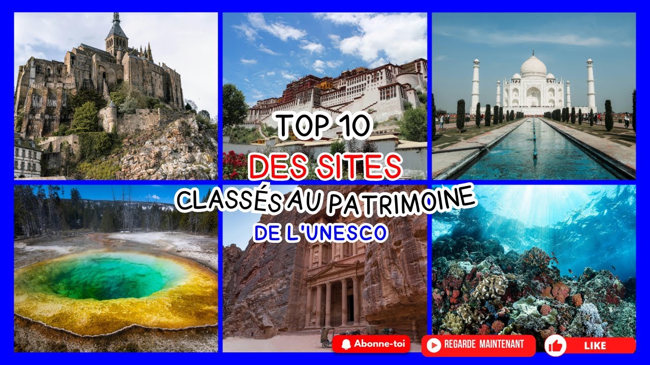 Top 10 des sites class&eacute;s au patrimoine de l'UNESCO