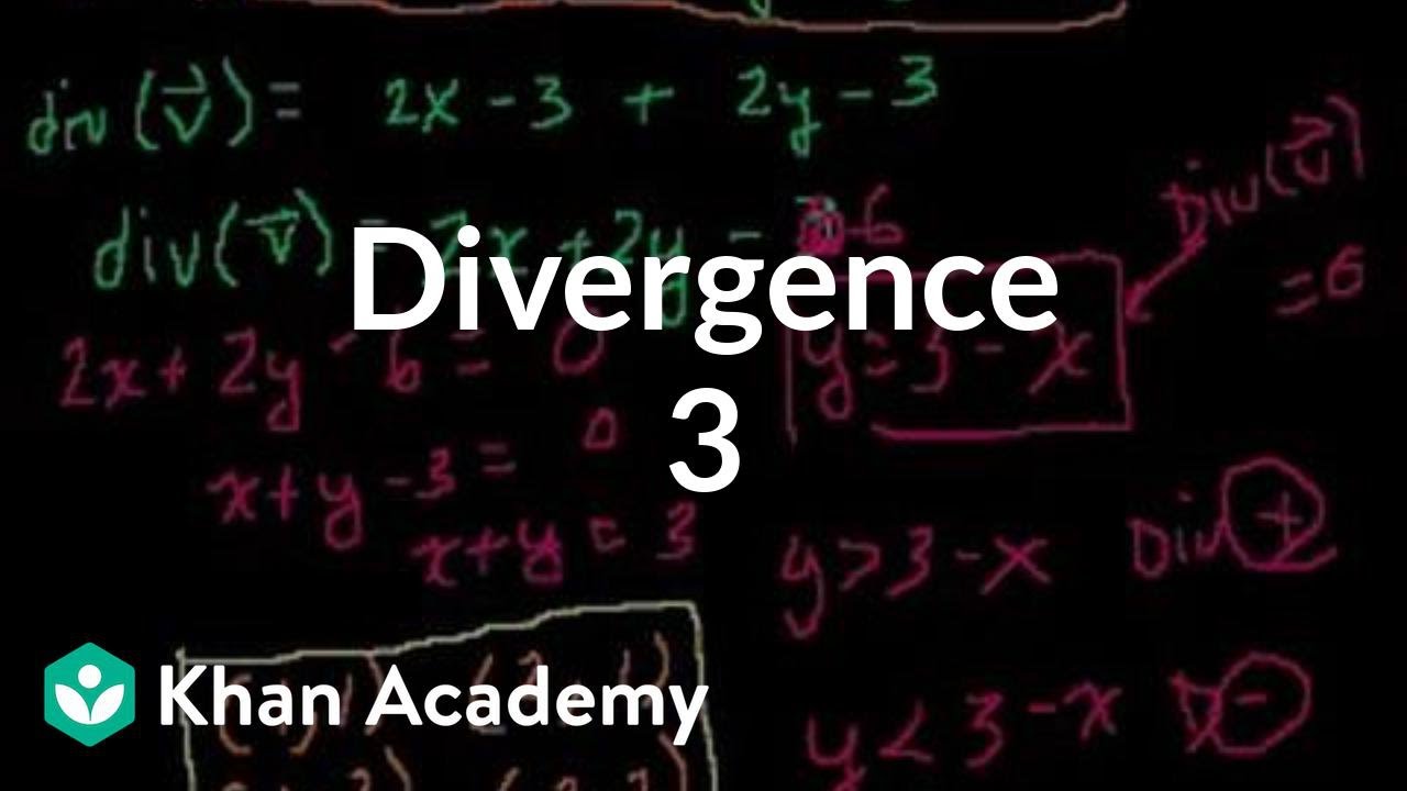 Divergence 3 | Multivariable Calculus | Khan Academy