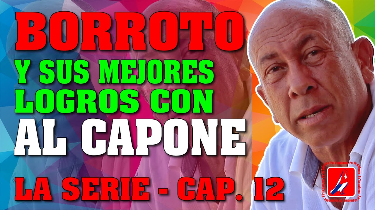 El Palomo Al Capone y Borroto. Sus mejores resultados. Capítulo  12