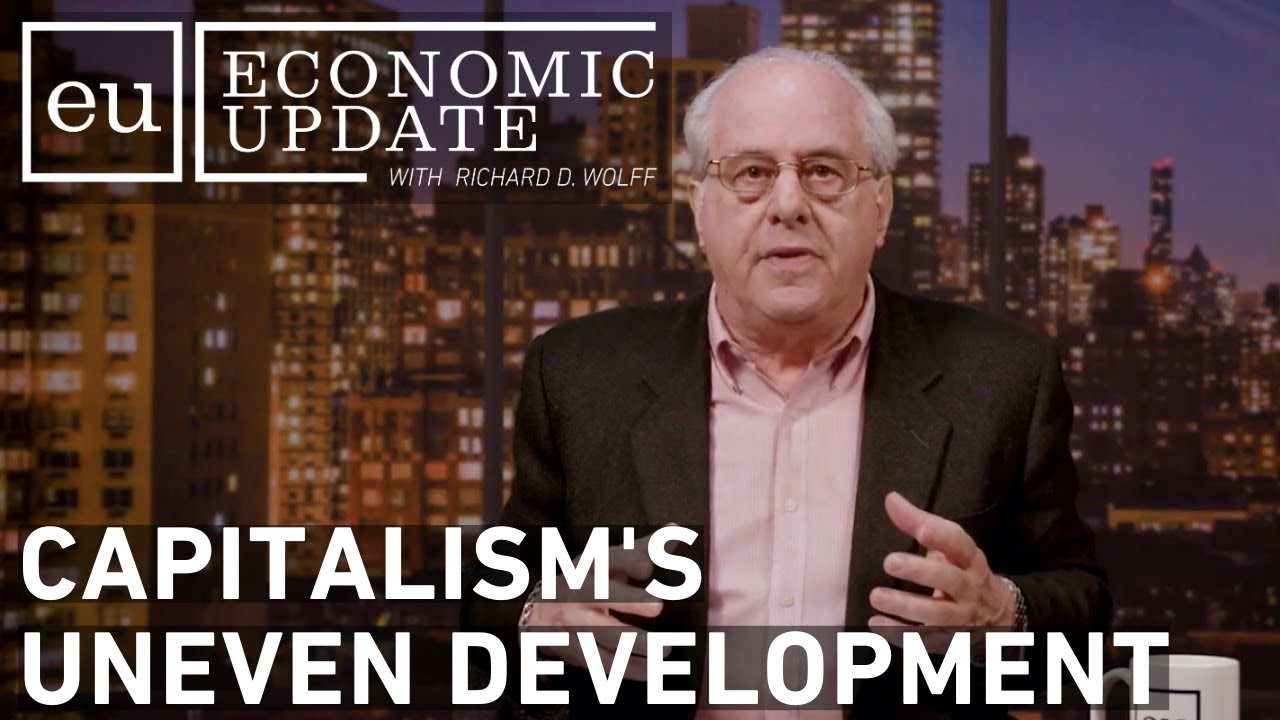 Economic Update: Capitalism's Uneven Development