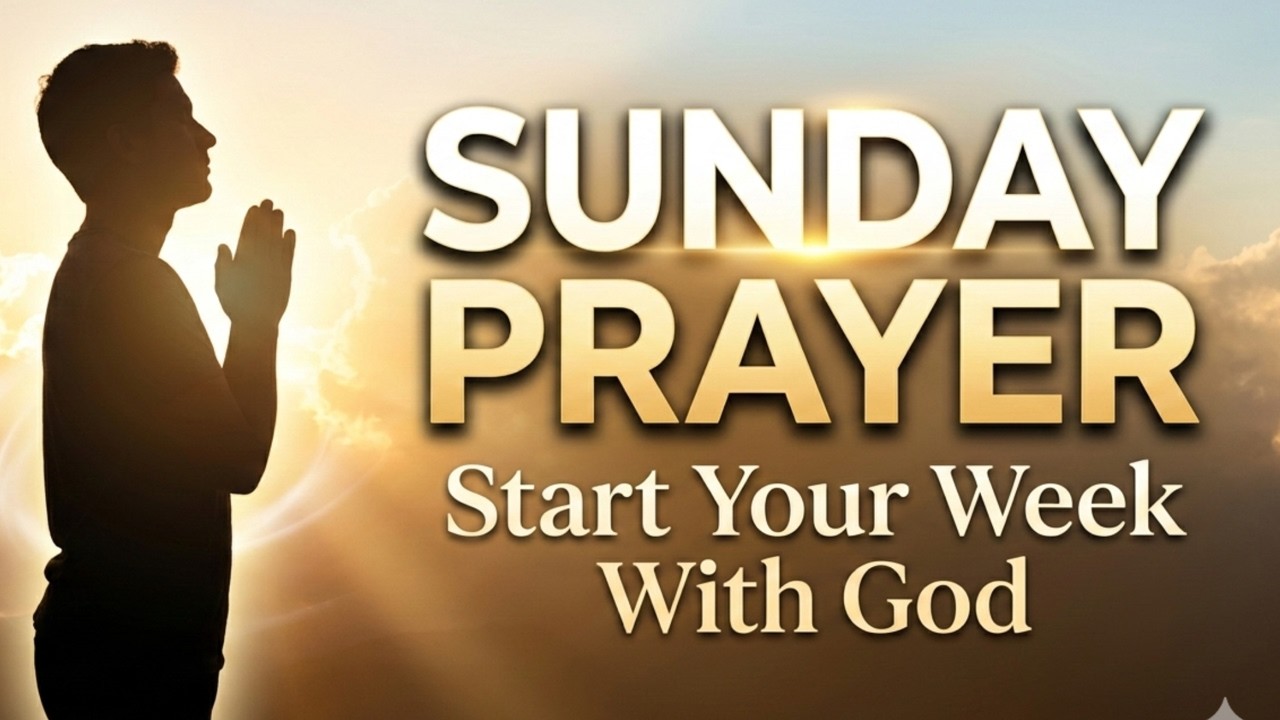 Powerful Sunday Prayer for Strength, Protection & Breakthrough