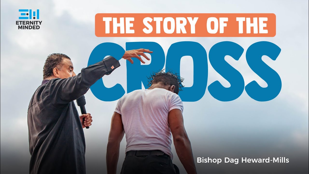 The Story of the Cross ~ Bishop Dag Heward-Mills (Good Friday Miracle Service 2025)