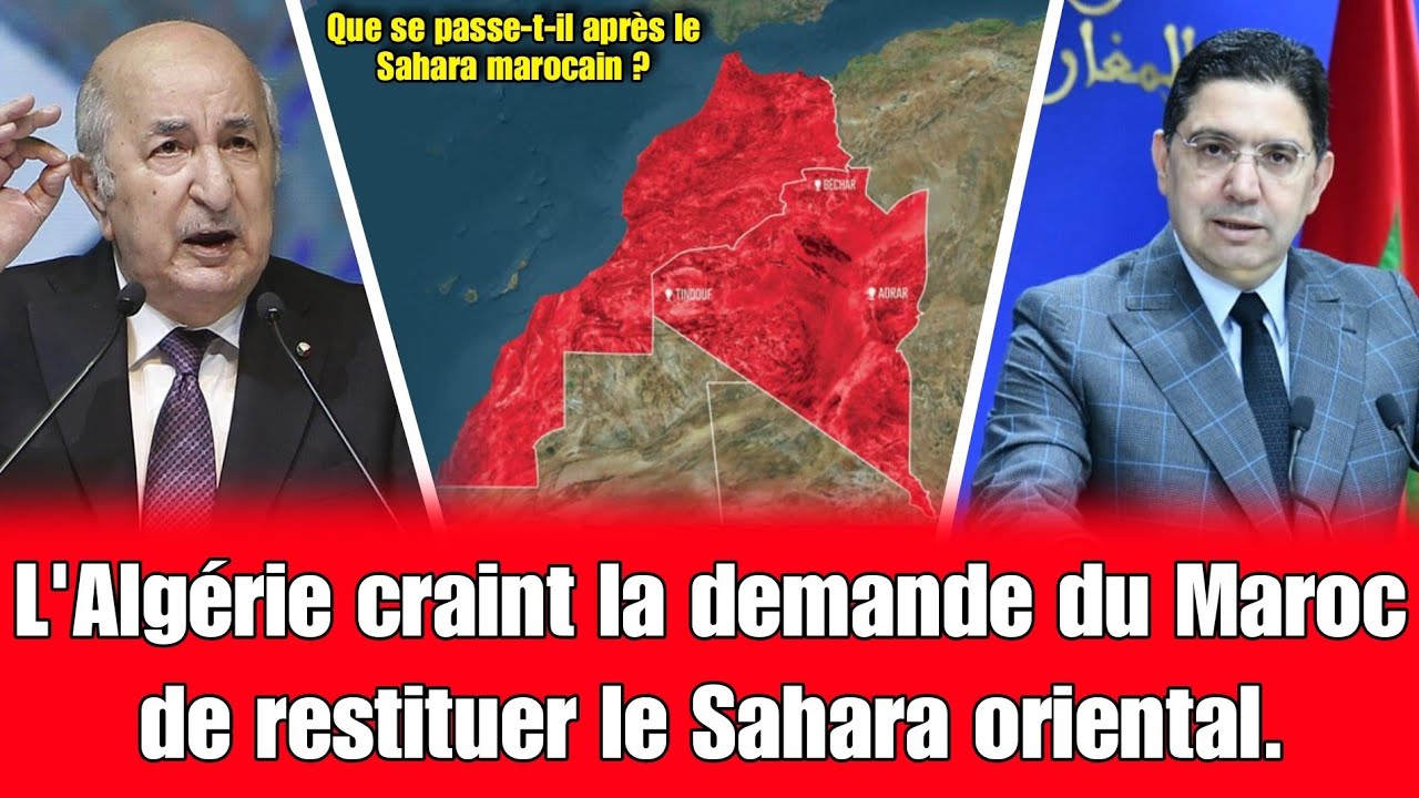 L'Alg&eacute;rie craint la demande du Maroc de restituer le Sahara oriental.