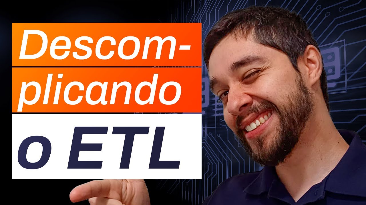 ETL É MAIS SIMPLES DO QUE VOCÊ IMAGINA!