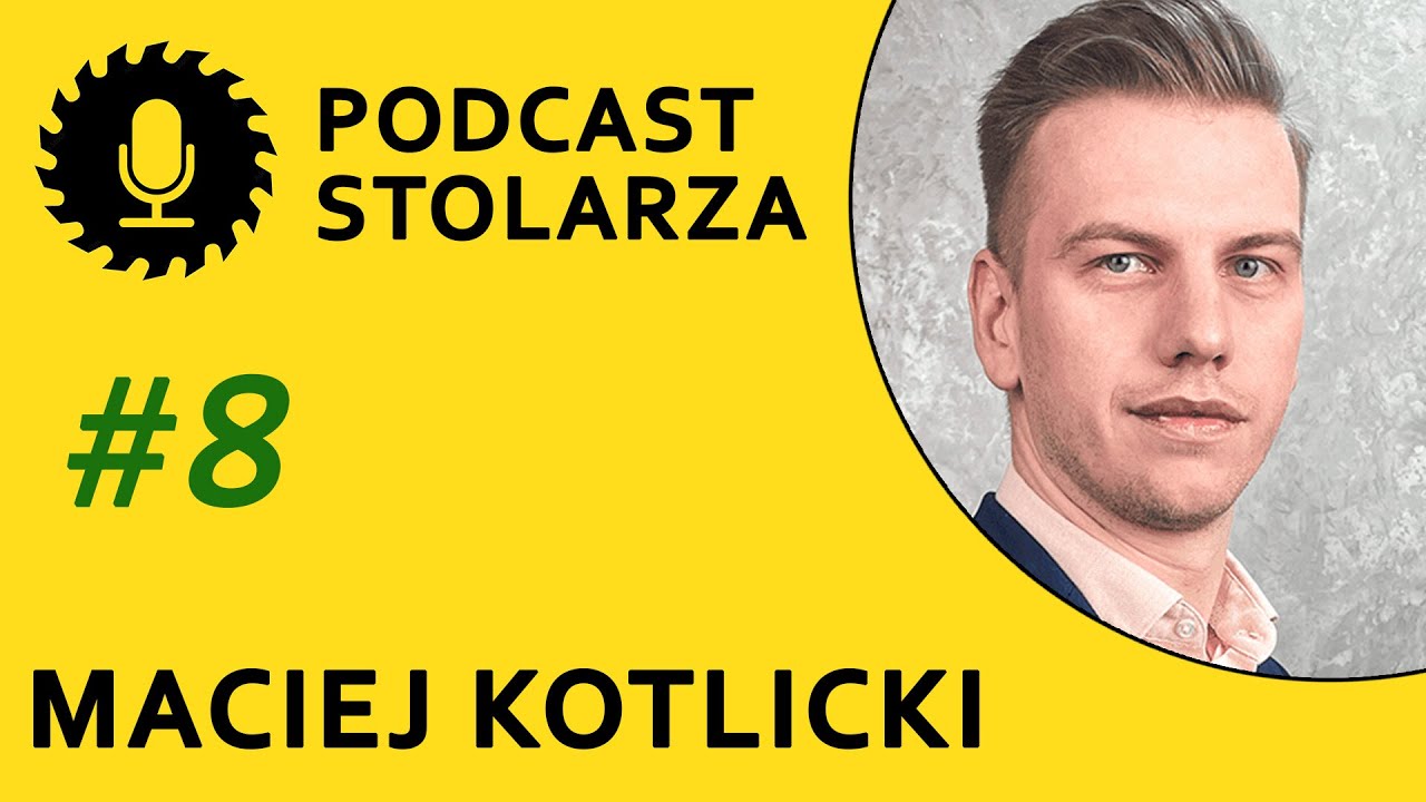 Maciej Kotlicki LEMAN MEBLE, odc. 8 PODCAST STOLARZA