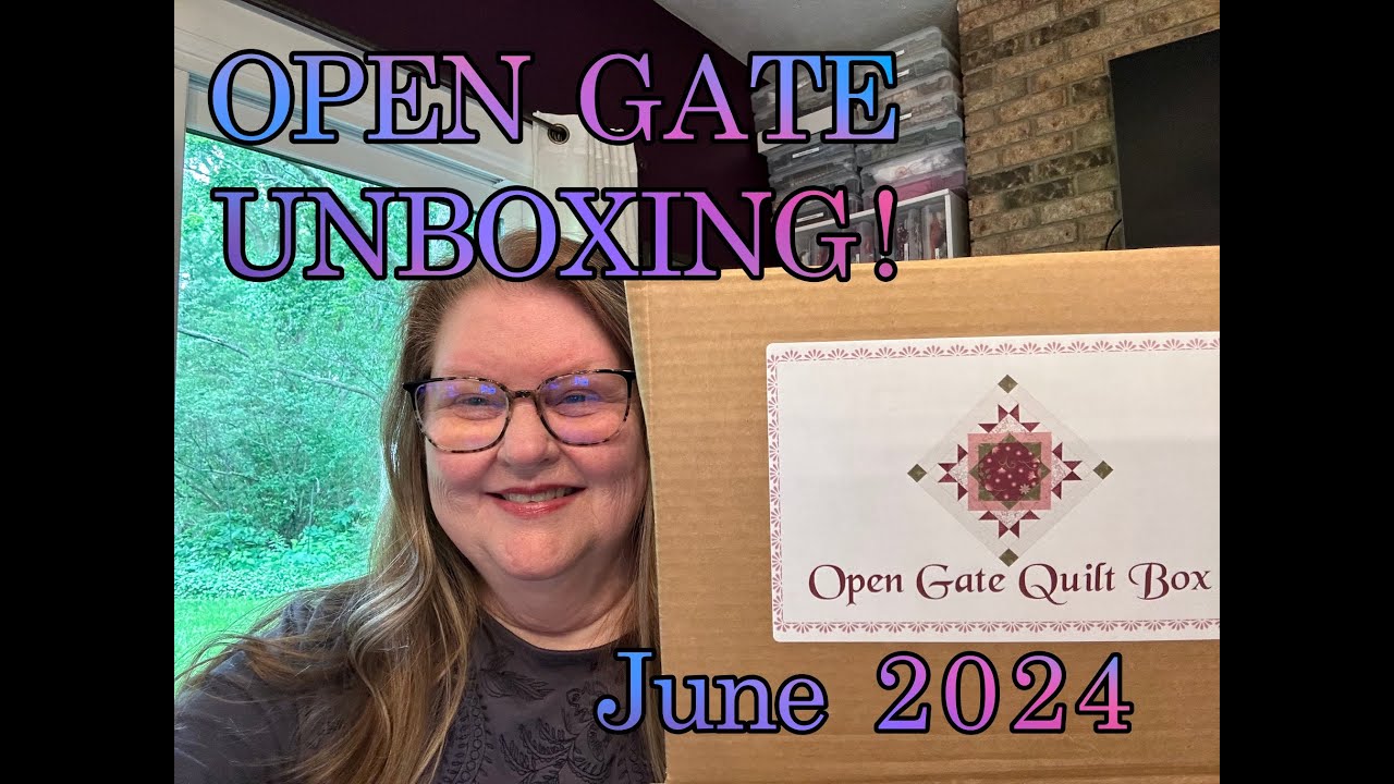 OPEN GATE QUILT BOX - June 2024 - UNBOXING and the WINNER of the Battle of the Boxes!!