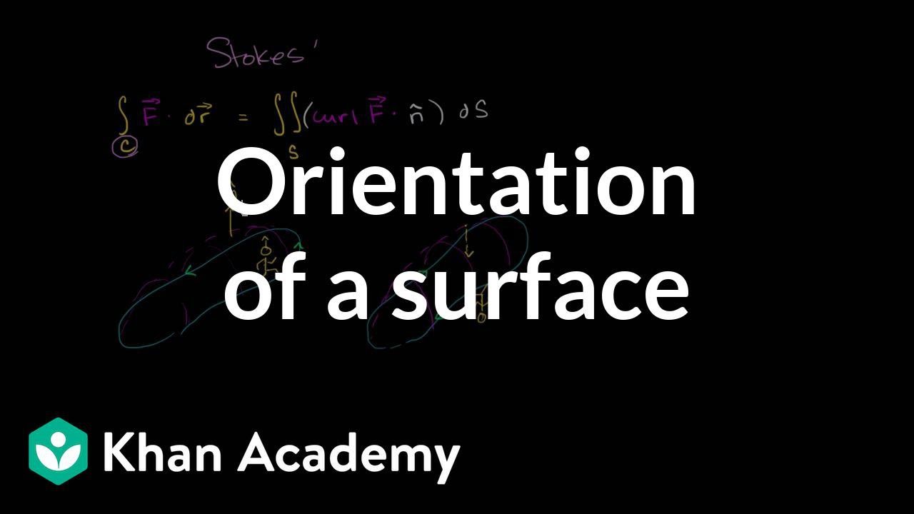 Orientation and stokes | Multivariable Calculus | Khan Academy