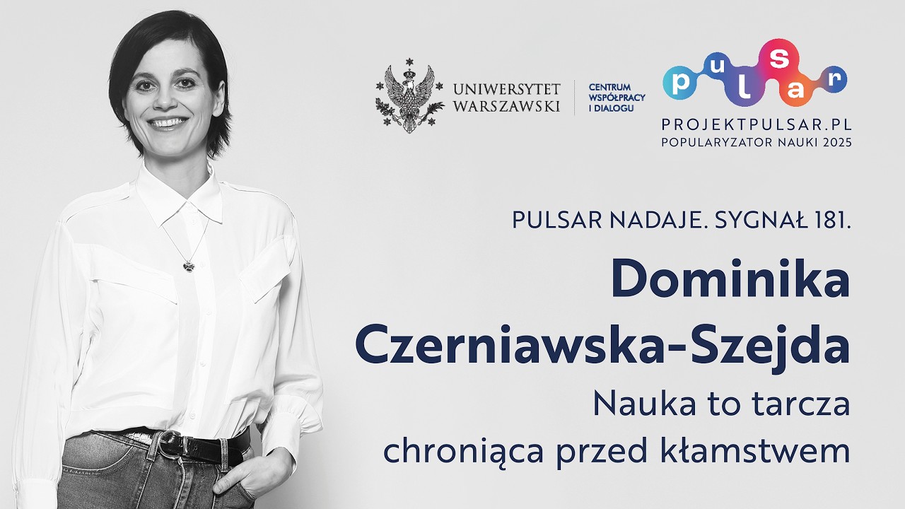 pulsar nadaje, sygnał 181. Dominika Czerniawska-Szejda: Nauka to tarcza chroniąca przed kłamstwem