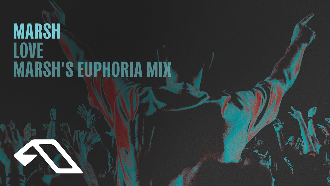 Marsh - Love (Marsh’s Euphoria Mix)