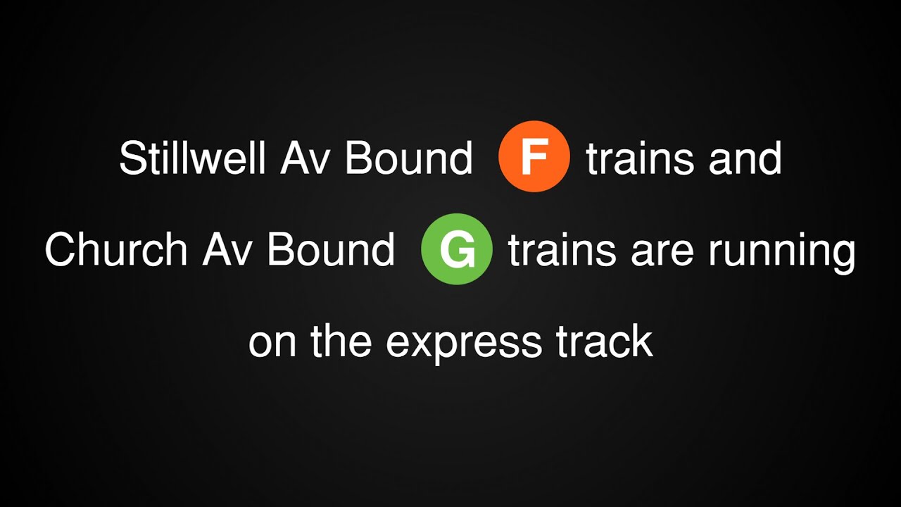 ᴴᴰ MTA Station Announcements: Stillwell Av Bound F trains and Church Av Bound G trains are express
