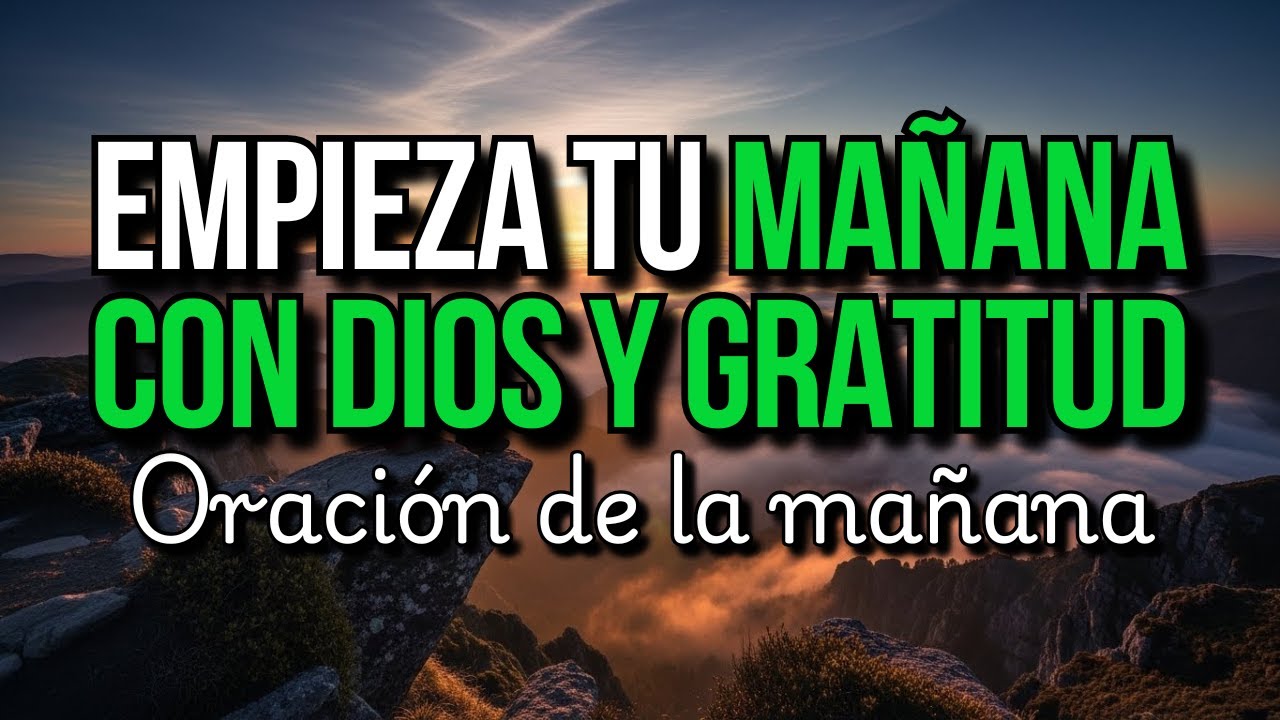 ORACIÓN DE LA MAÑANA 🙏 GRACIAS DIOS, HOY ENTREGO MI DÍA CON GRATITUD