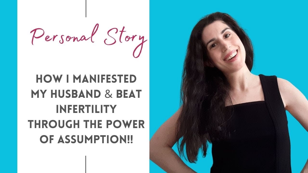 How I Manifested My Husband And Beat Infertility Through The Power Of Assumption! | Personal Story