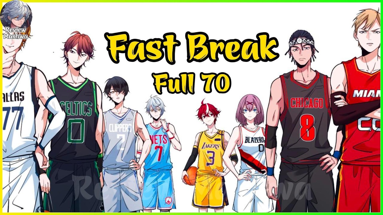 Fast Break (Dũng Cảm Tiến Về Phía Trước)| Review Truyện Tranh Manhua |Full 70