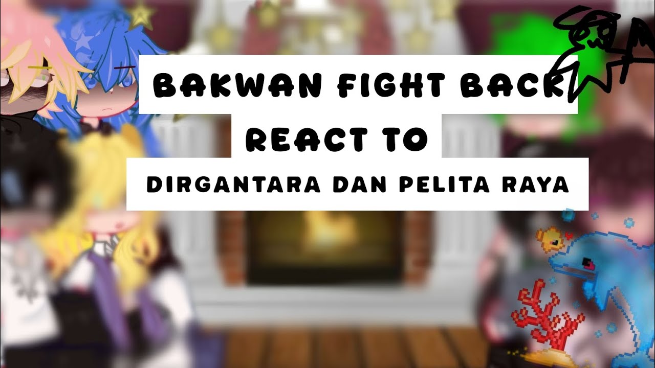 Bakwan figth back react to  Dirgan and pelita ||2x speed||