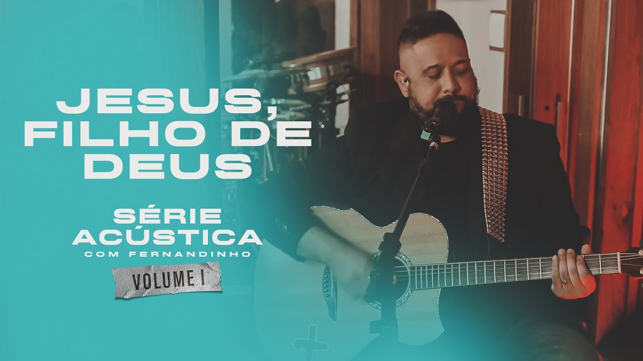 Jesus, Filho De Deus - Série Acústica Com Fernandinho Vol. I