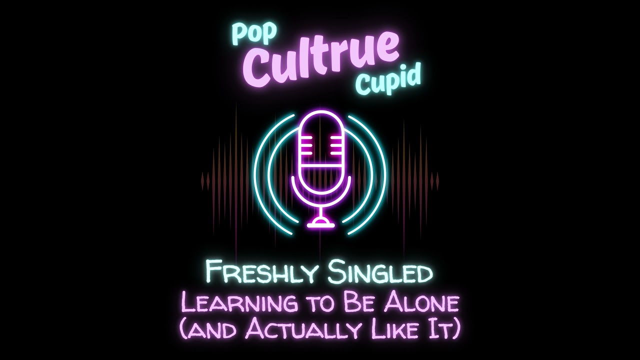 Learning to Be Alone (and Actually Like It) [S3 E13]