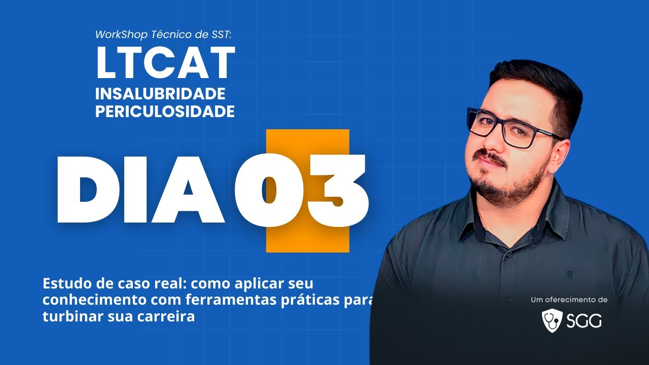 Dia #03 - Workshop Técnico de SST: LTCAT, Insalubridade e Periculosidade, com Edivaldo Gregório