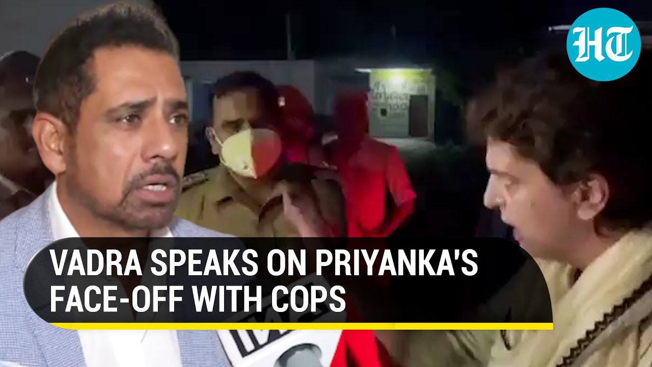 Robert Vadra reacts to Priyanka Gandhi's argument with UP police over Lakhimpur Kheri visit