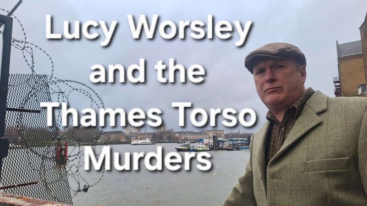 (88) Lucy Worsley and the Thames Torso Murders