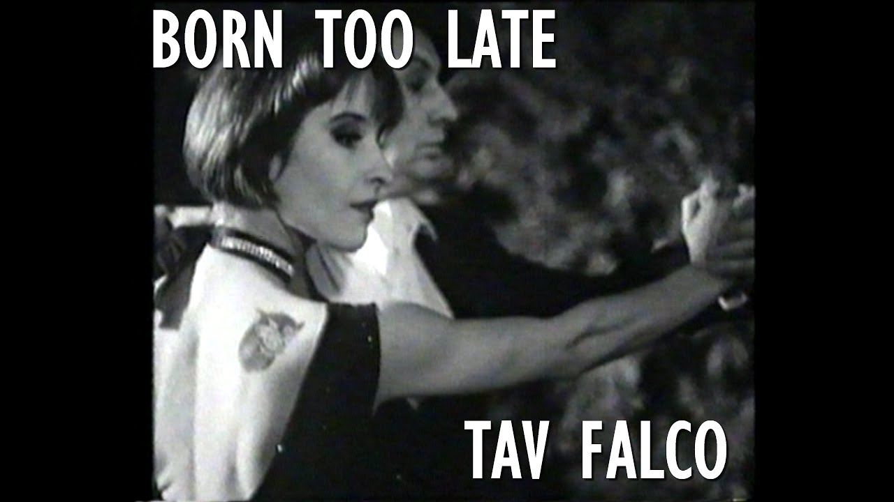 BORN TOO LATE ~ TAV FALCO