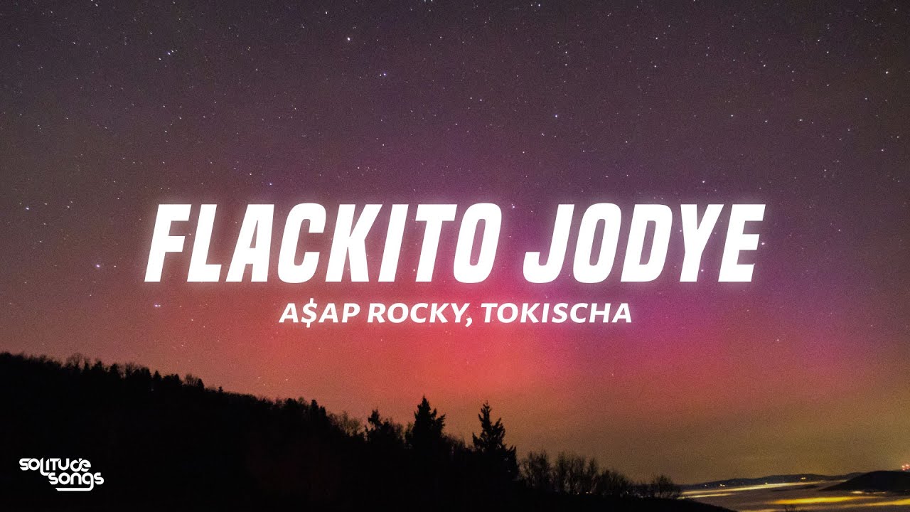 A$AP Rocky - FLACKITO JODYE (Lyrics) ft. Tokischa
