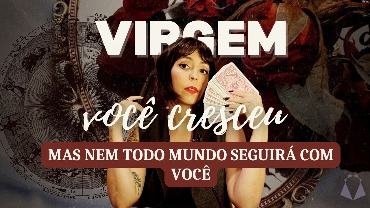 VIRGEM ♍ VOCÊ CRESCEU… E AGORA PRECISA DECIDIR QUEM SEGUE COM VOCÊ