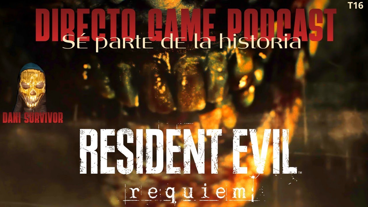 RESIDENT EVIL 9 REQUIEM DIRECTO GAME PODCAST  T16