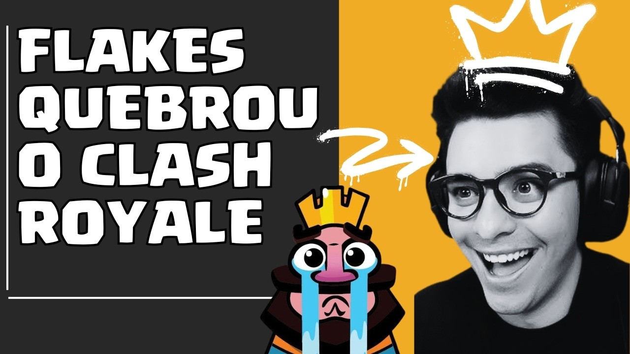 O FLAKES quebrou o CLASHROYALE e a SUPERCELL não fez NADA