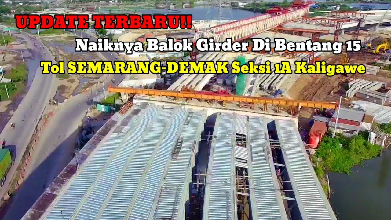 UPDATE TERBARU!! Naiknya Balok Girder Di Bentang 15 Tol SEMARANG-DEMAK Seksi 1A Kaligawe