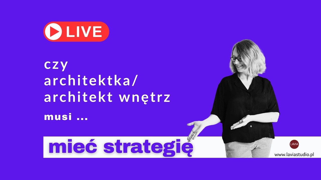 Czy architektka / architekt wnętrz musi ... MIEĆ STRATEGIĘ