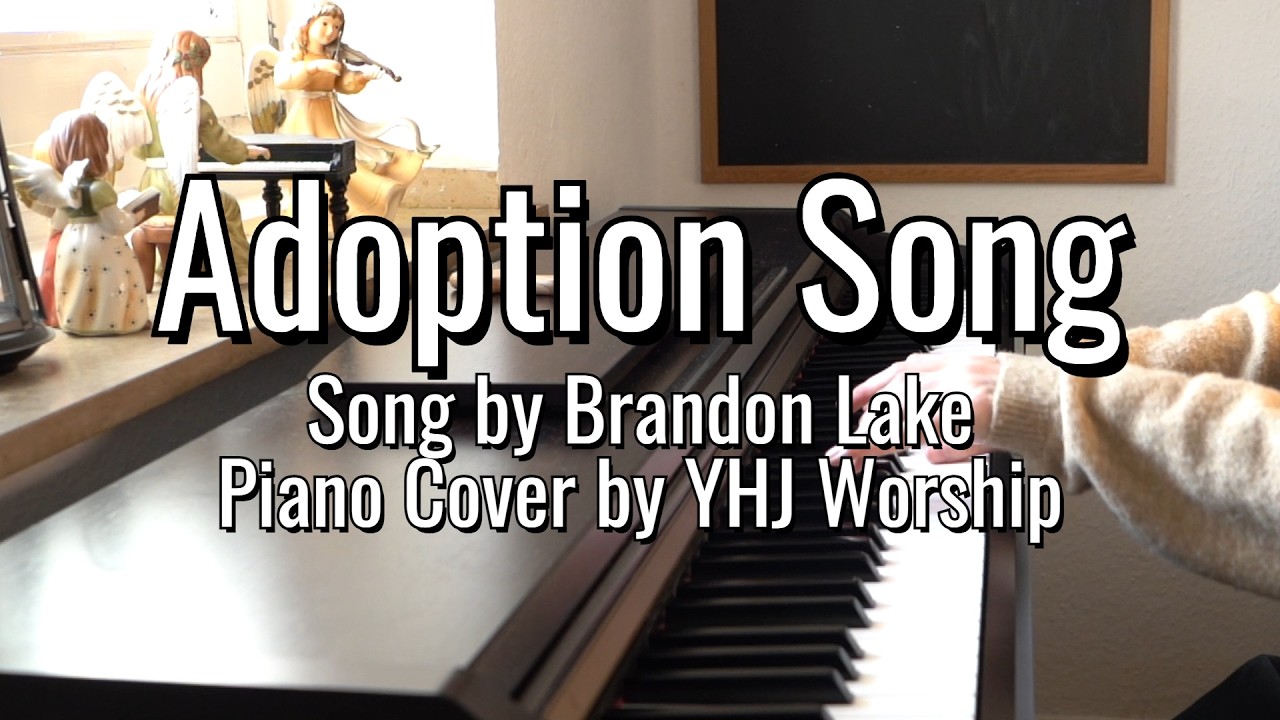 Adoption Song - Brandon Lake | Lyrics | Piano Cover | Worship Song