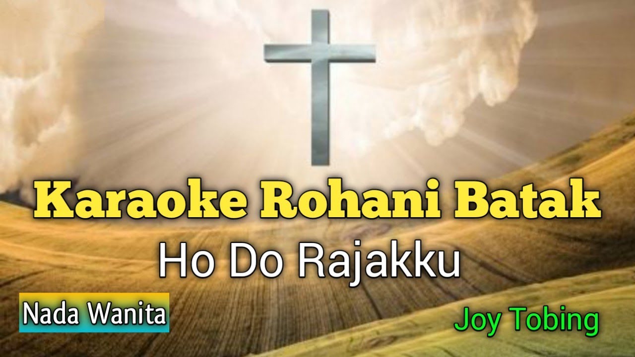 Karaoke Rohani Batak. Ho Do Rajakku. Joy Tobing. Nada Wanita